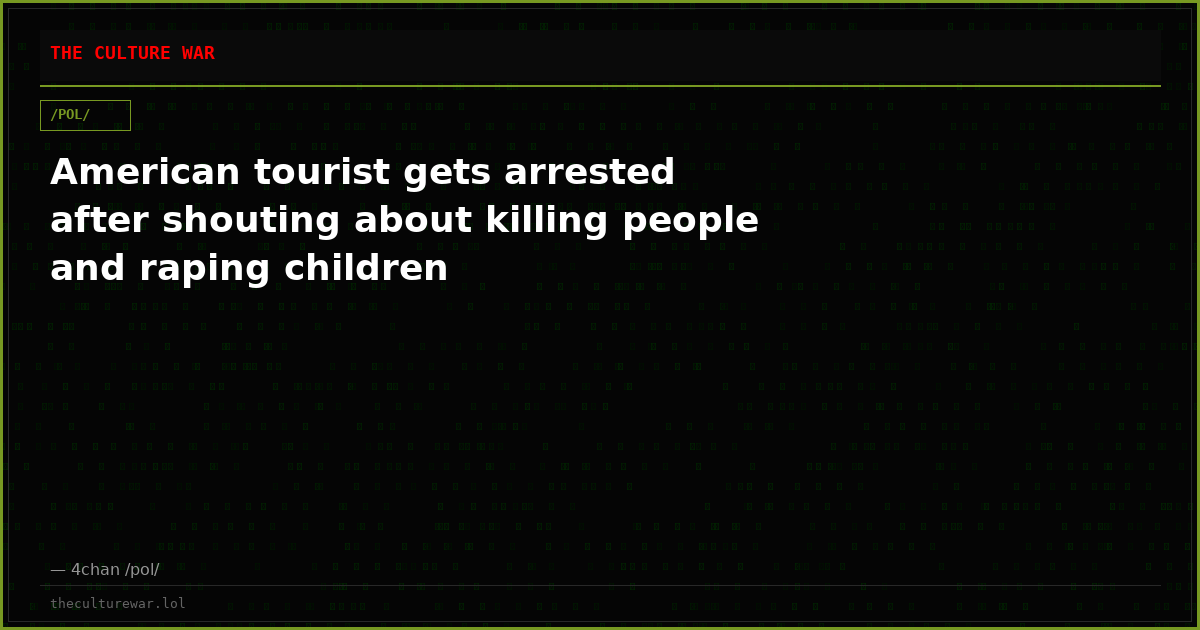 American tourist gets arrested after shouting about killing people and raping children