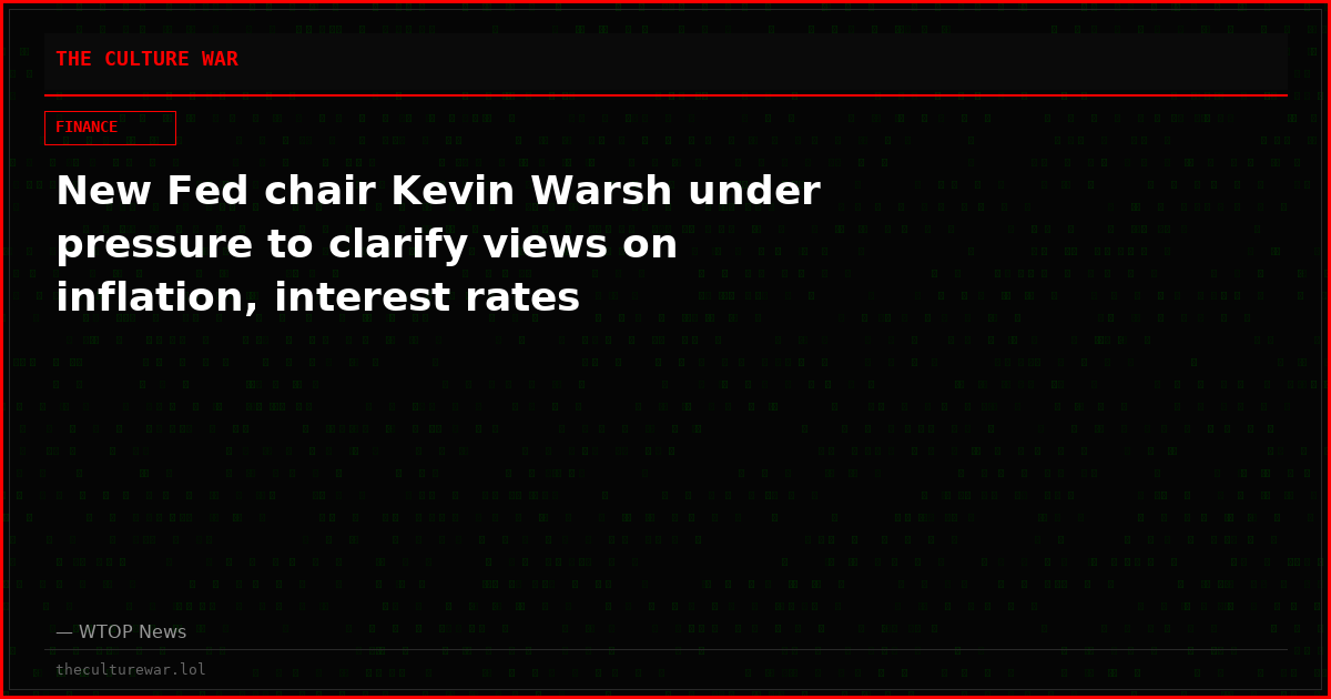 New Fed chair Kevin Warsh under pressure to clarify views on inflation, interest rates
