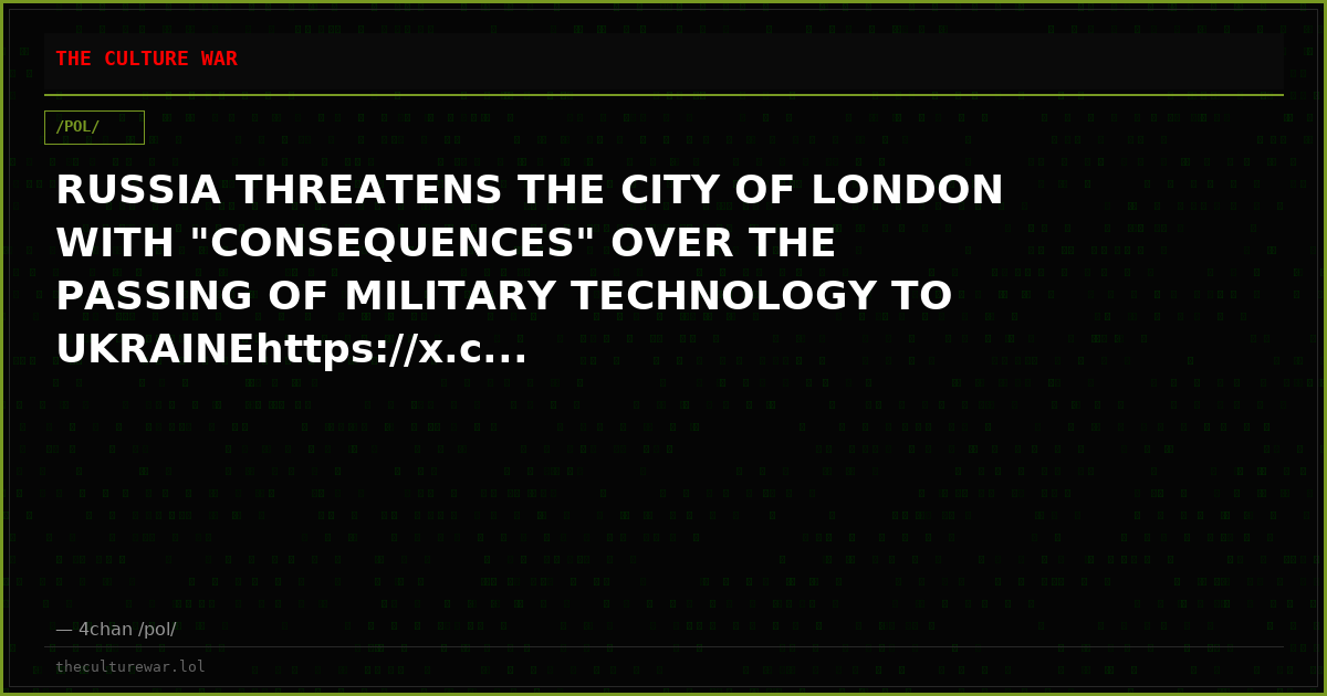 RUSSIA THREATENS THE CITY OF LONDON WITH "CONSEQUENCES" OVER THE PASSING OF MILITARY TECHNOLOGY TO UKRAINEhttps://x.c...