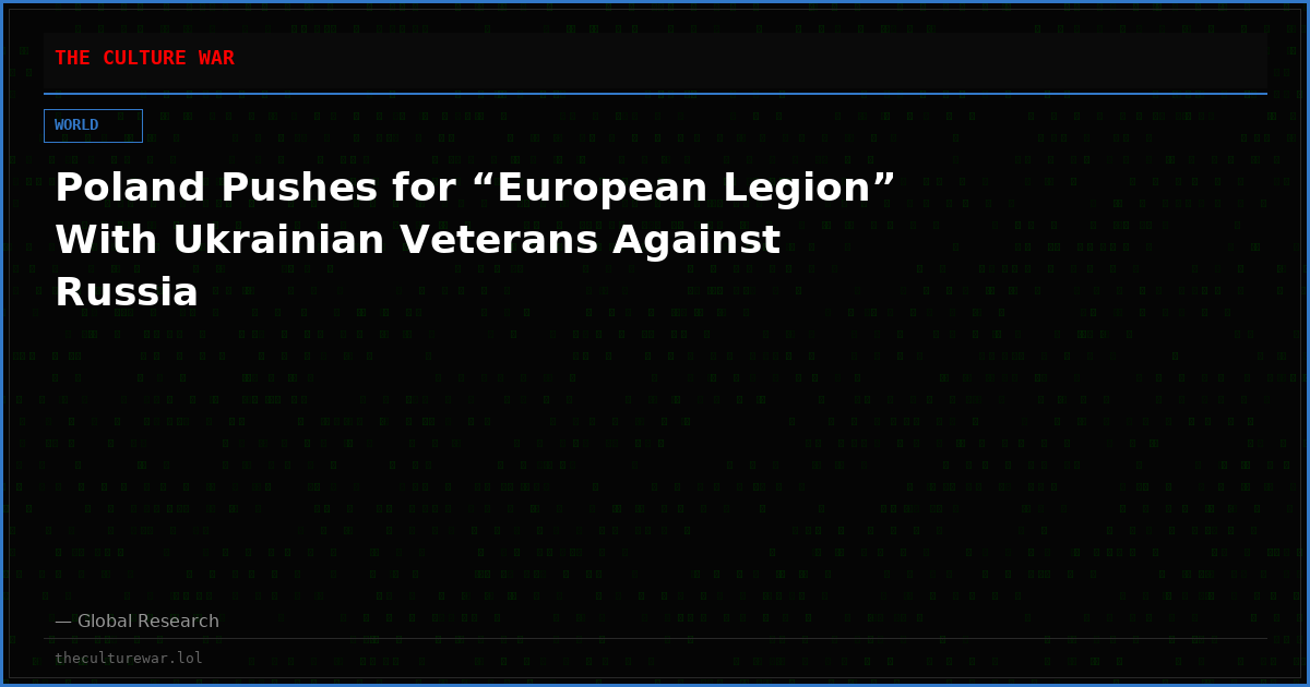 Poland Pushes for “European Legion” With Ukrainian Veterans Against Russia