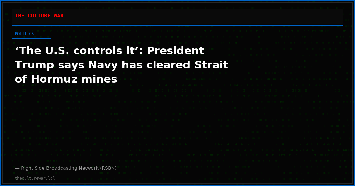 ‘The U.S. controls it’: President Trump says Navy has cleared Strait of Hormuz mines