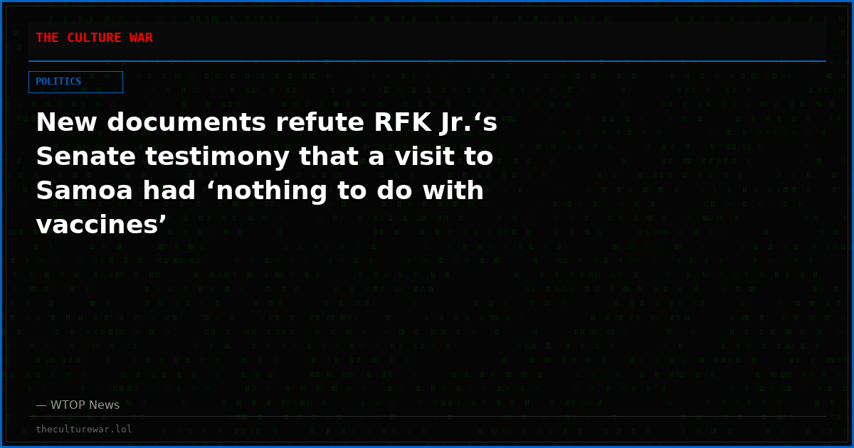 New documents refute RFK Jr.‘s Senate testimony that a visit to Samoa had ‘nothing to do with vaccines’