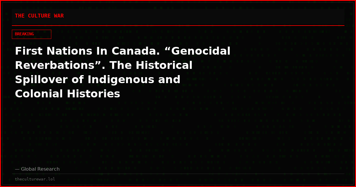 First Nations In Canada. “Genocidal Reverbations”. The Historical Spillover of Indigenous and Colonial Histories