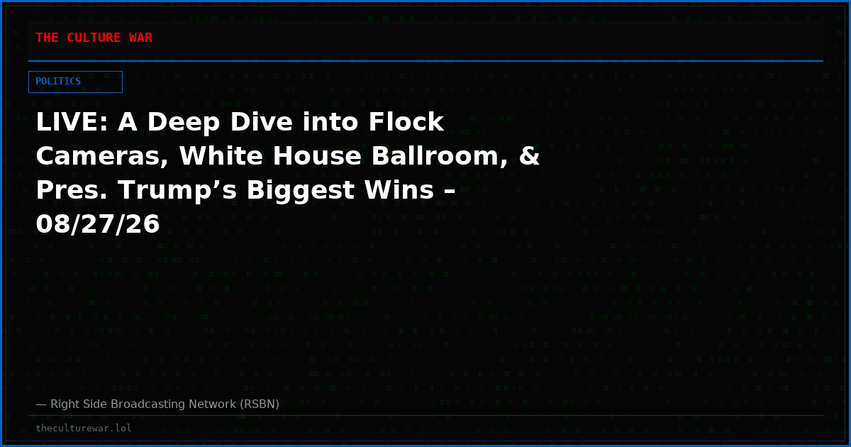 LIVE: A Deep Dive into Flock Cameras, White House Ballroom, & Pres. Trump’s Biggest Wins – 08/27/26