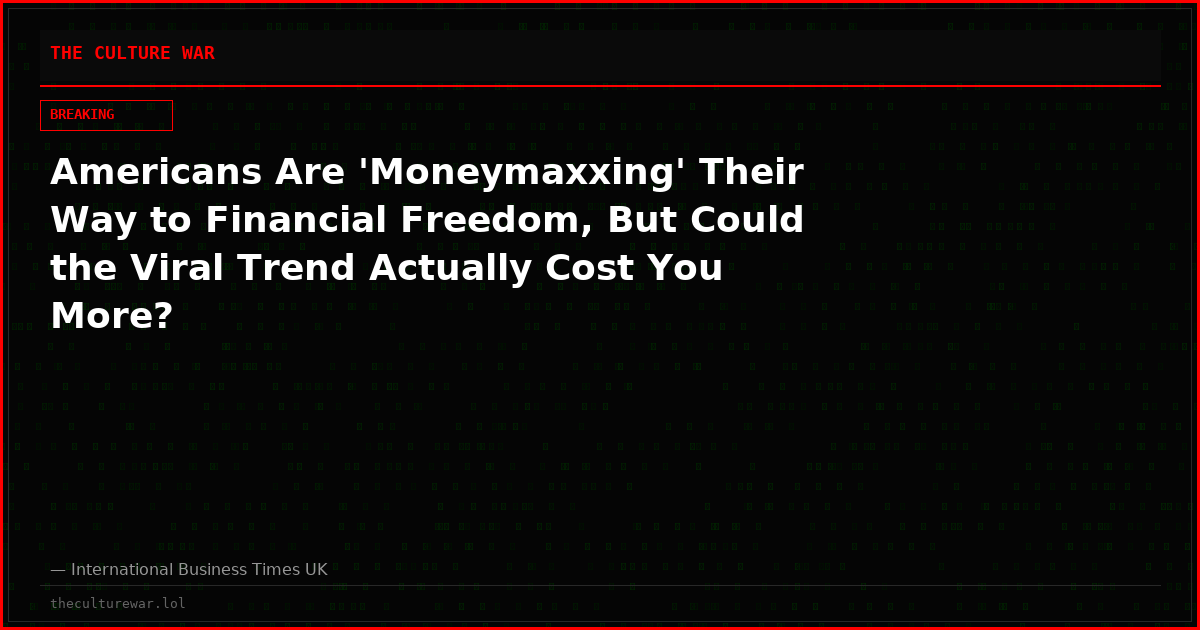 Americans Are 'Moneymaxxing' Their Way to Financial Freedom, But Could the Viral Trend Actually Cost You More?