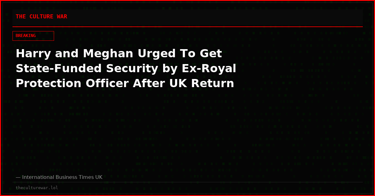 Harry and Meghan Urged To Get State-Funded Security by Ex-Royal Protection Officer After UK Return