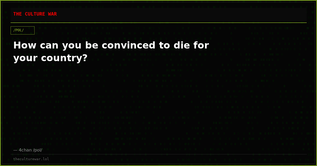How can you be convinced to die for your country?