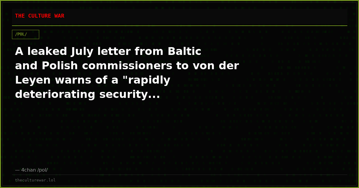A leaked July letter from Baltic and Polish commissioners to von der Leyen warns of a "rapidly deteriorating security...