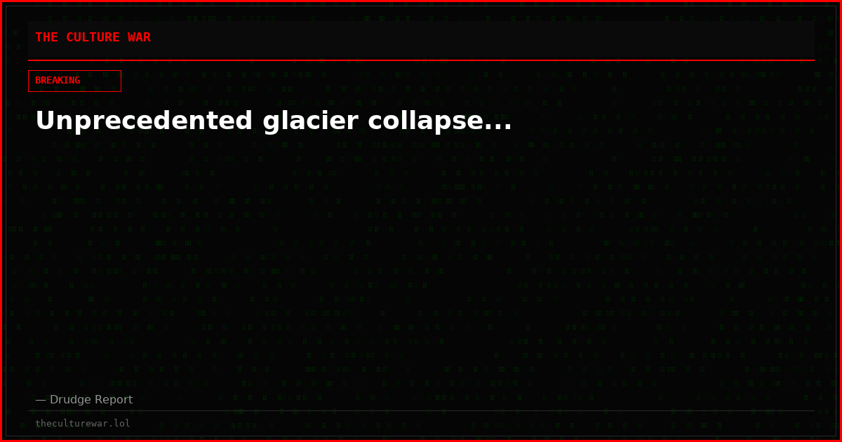 Unprecedented glacier collapse...