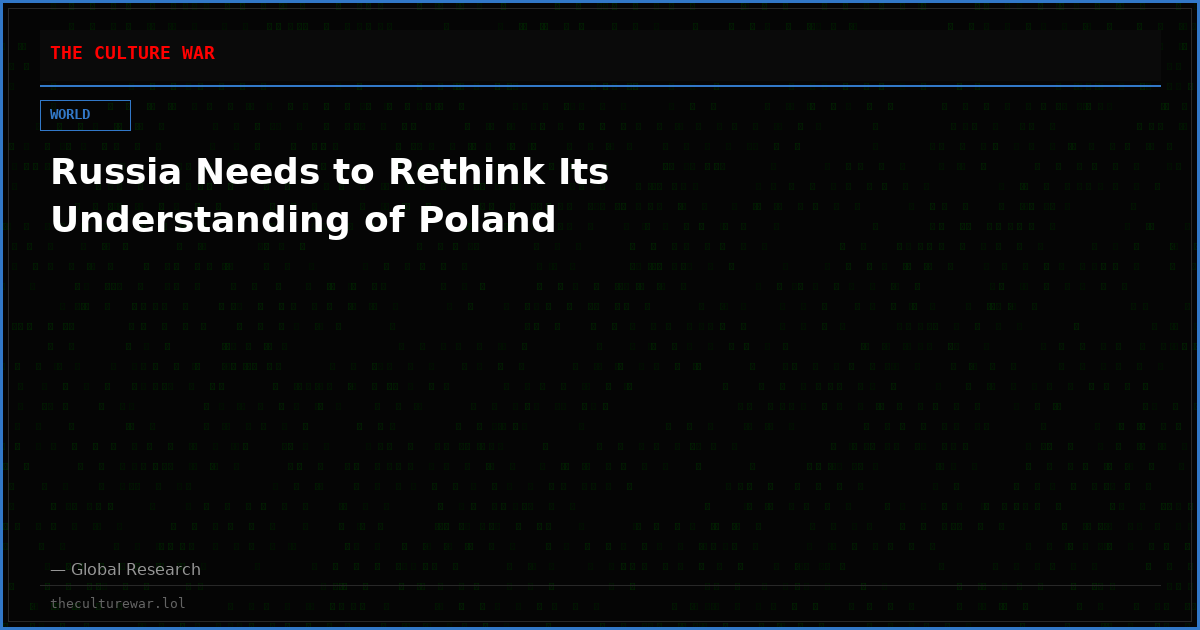Russia Needs to Rethink Its Understanding of Poland