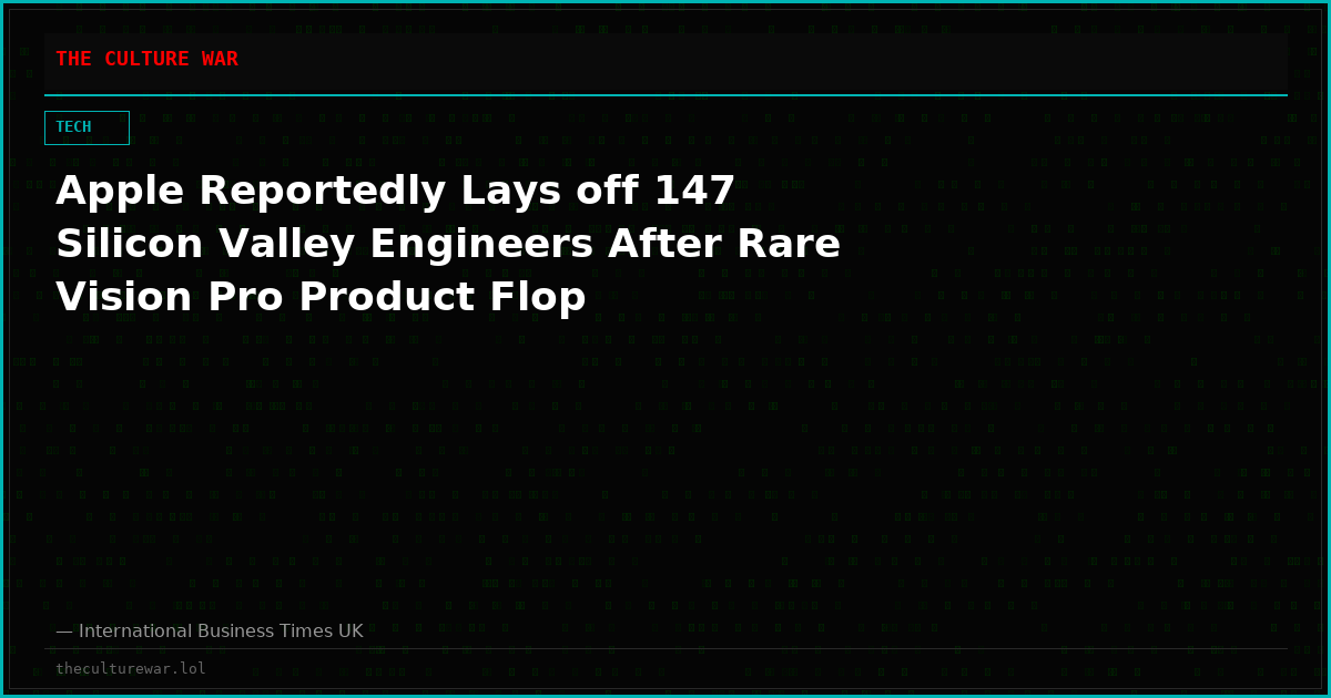 Apple Reportedly Lays off 147 Silicon Valley Engineers After Rare Vision Pro Product Flop