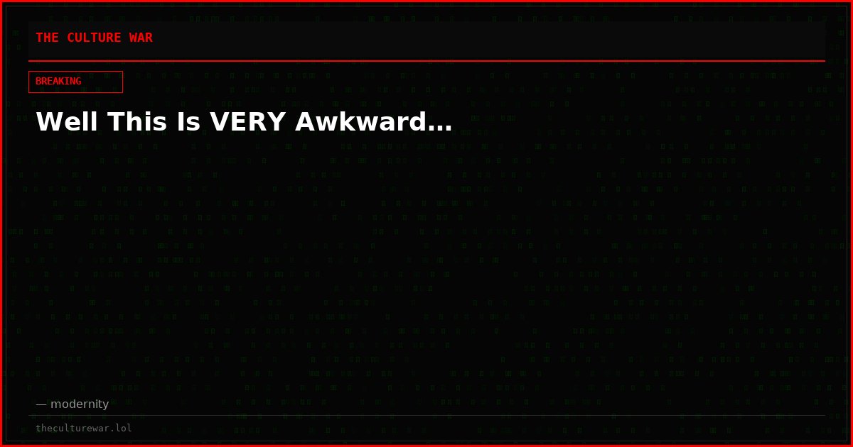 Well This Is VERY Awkward…