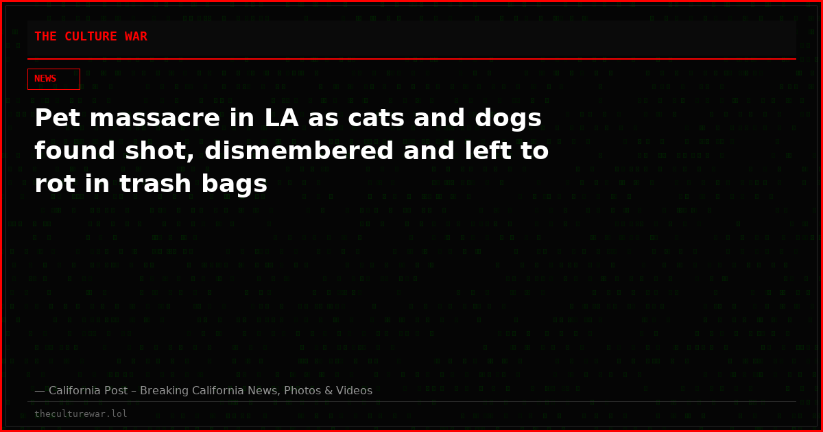 Pet massacre in LA as cats and dogs found shot, dismembered and left to rot in trash bags