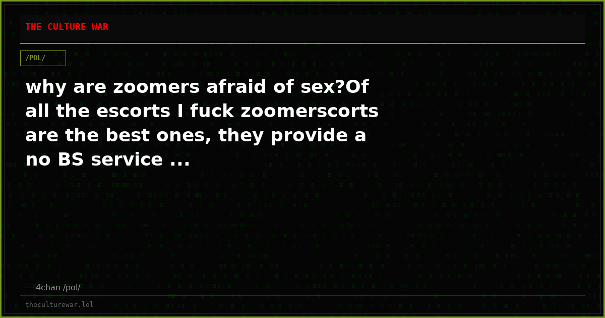 why are zoomers afraid of sex?Of all the escorts I fuck zoomerscorts are the best ones, they provide a no BS service ...