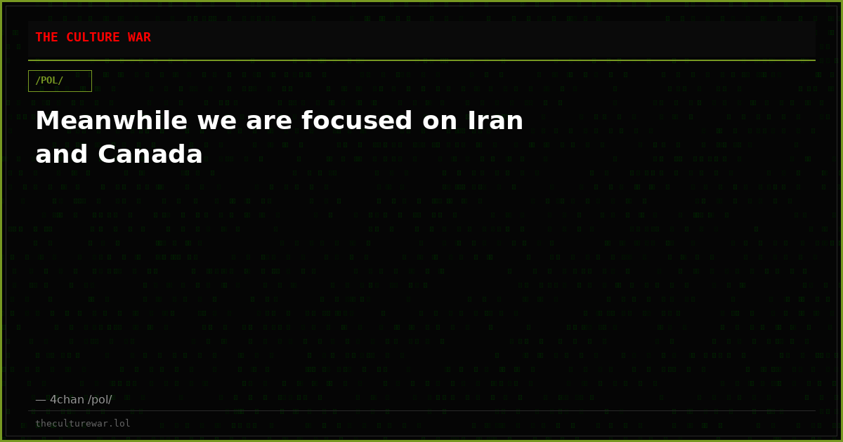 Meanwhile we are focused on Iran and Canada