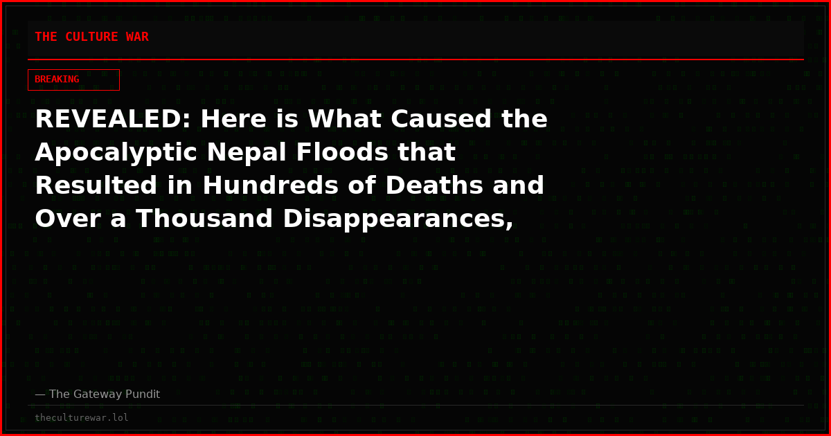 REVEALED: Here is What Caused the Apocalyptic Nepal Floods that Resulted in Hundreds of Deaths and Over a Thousand Disappearances, Including Dozens of Americans