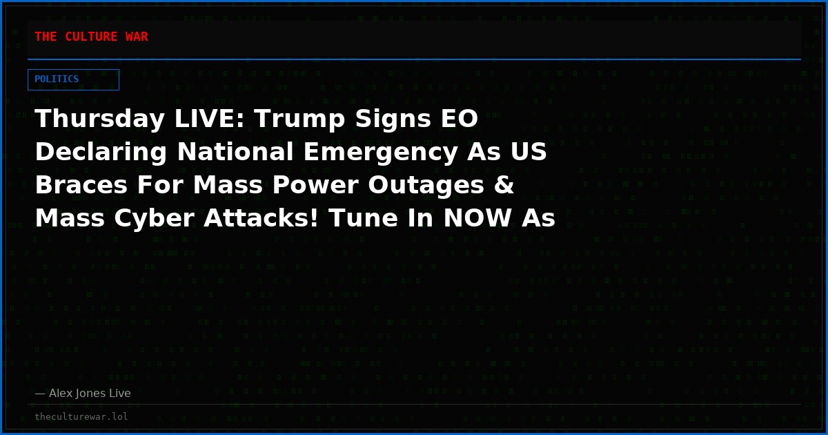 Thursday LIVE: Trump Signs EO Declaring National Emergency As US Braces For Mass Power Outages & Mass Cyber Attacks! Tune In NOW As Alex Jones Gives Inside Scoop On What’s Really Happening! Plus, Fmr Border Chief Bovino Joins Show To Break Huge News! Please Share Feed!