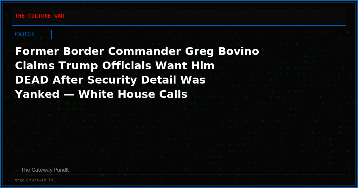 Former Border Commander Greg Bovino Claims Trump Officials Want Him DEAD After Security Detail Was Yanked — White House Calls Allegation “Absurd” and Defends Tom Homan