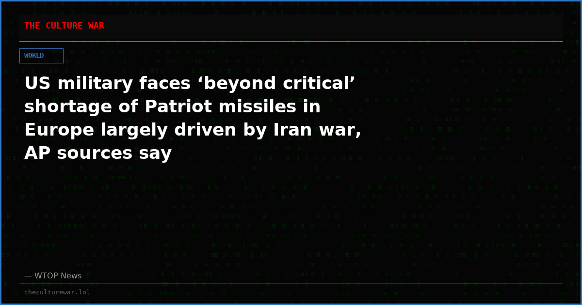 US military faces ‘beyond critical’ shortage of Patriot missiles in Europe largely driven by Iran war, AP sources say
