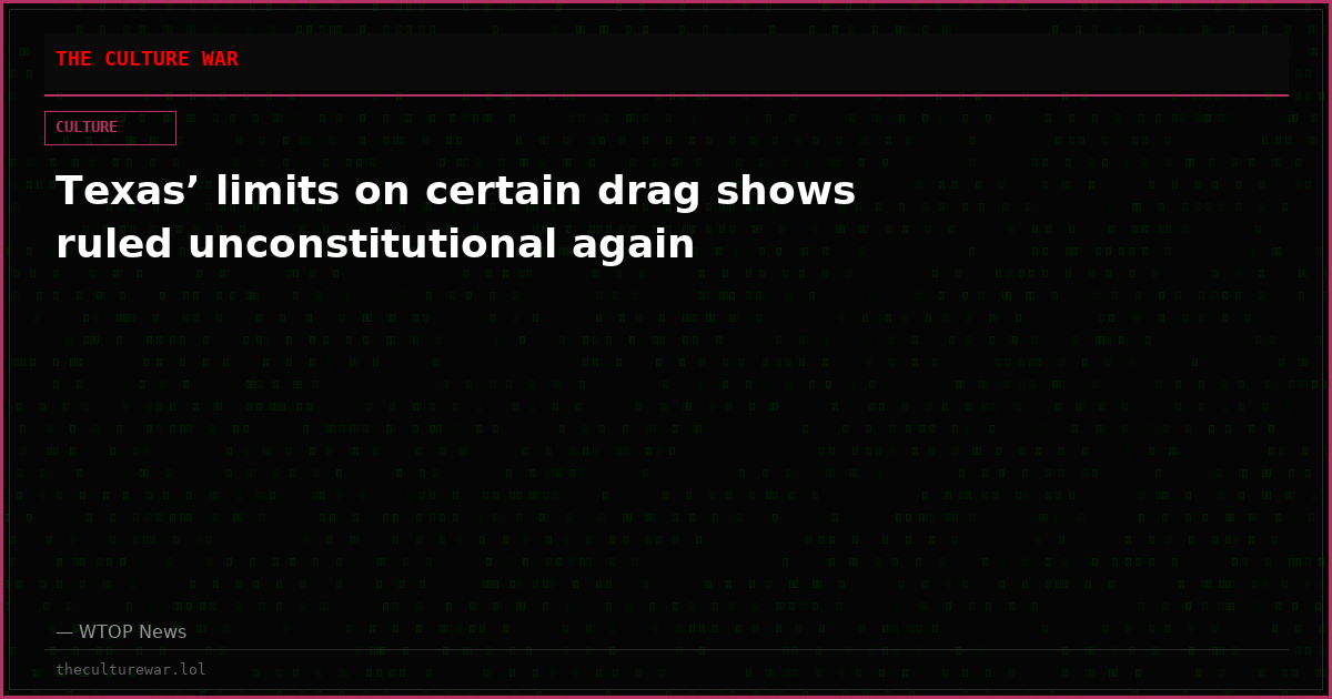 Texas’ limits on certain drag shows ruled unconstitutional again