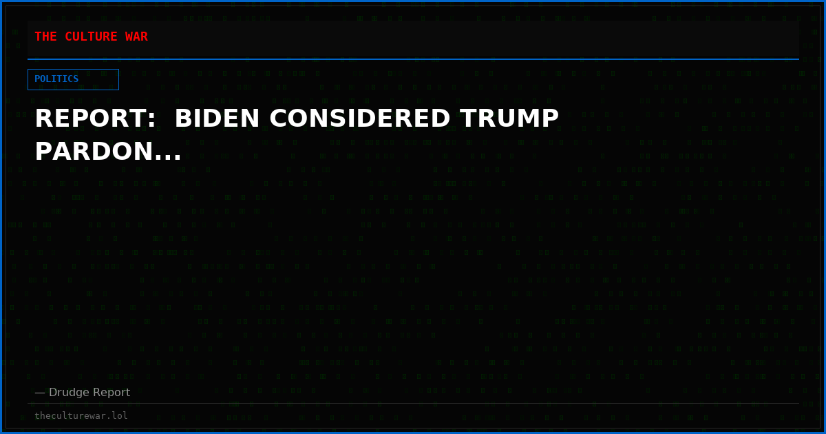 REPORT:  BIDEN CONSIDERED TRUMP PARDON...
