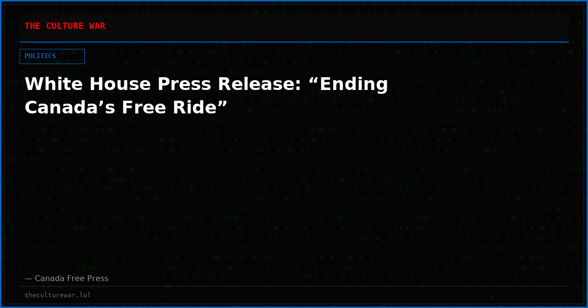White House Press Release: “Ending Canada’s Free Ride”