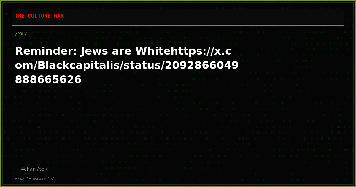 Reminder: Jews are Whitehttps://x.com/Blackcapitalis/status/2092866049888665626