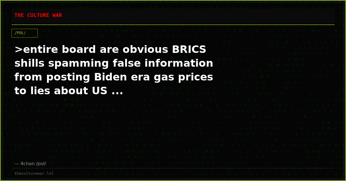 >entire board are obvious BRICS shills spamming false information from posting Biden era gas prices to lies about US ...