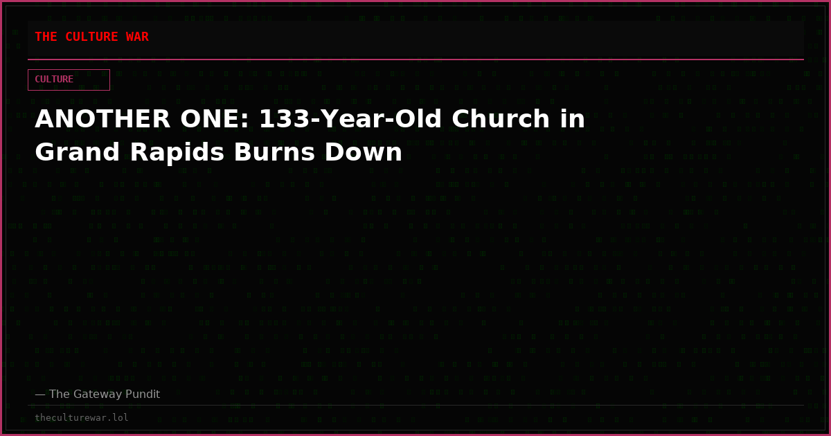 ANOTHER ONE: 133-Year-Old Church in Grand Rapids Burns Down