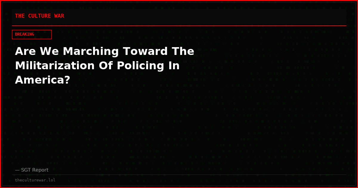 Are We Marching Toward The Militarization Of Policing In America?