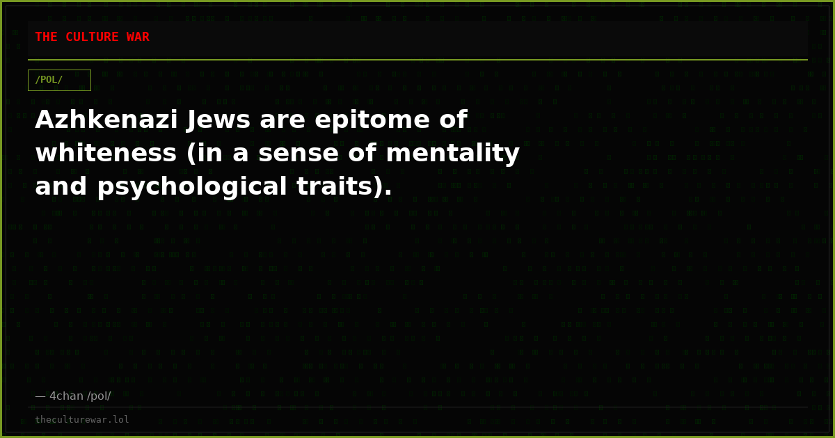 Azhkenazi Jews are epitome of whiteness (in a sense of mentality and psychological traits).