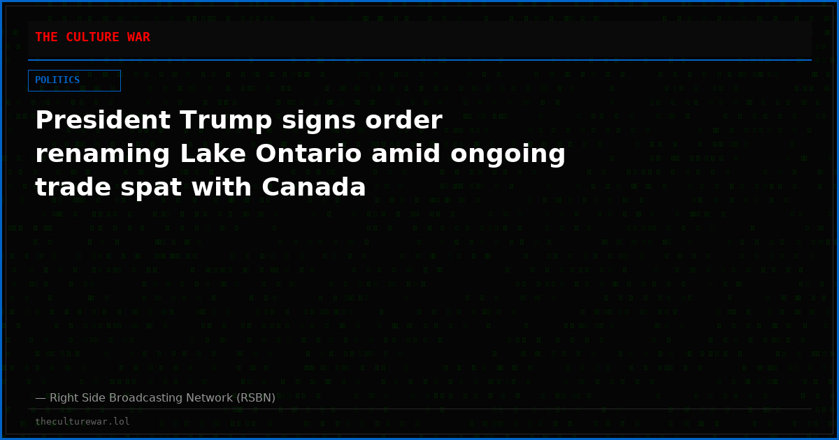 President Trump signs order renaming Lake Ontario amid ongoing trade spat with Canada