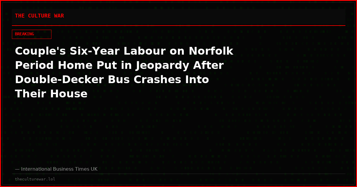 Couple's Six-Year Labour on Norfolk Period Home Put in Jeopardy After Double-Decker Bus Crashes Into Their House