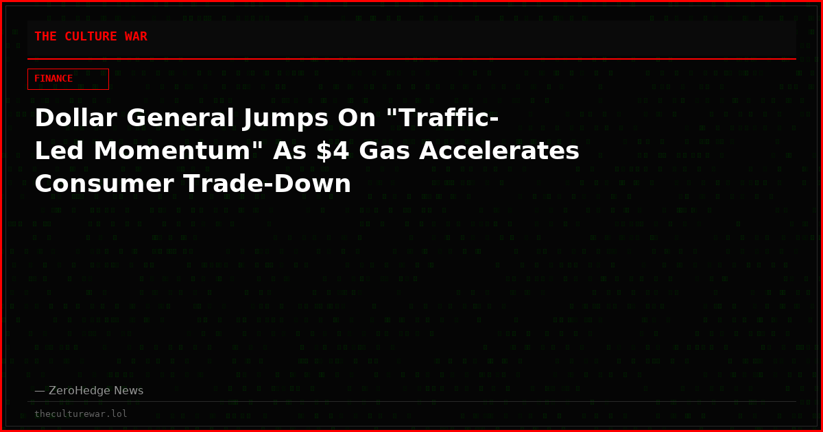 Dollar General Jumps On "Traffic-Led Momentum" As $4 Gas Accelerates Consumer Trade-Down