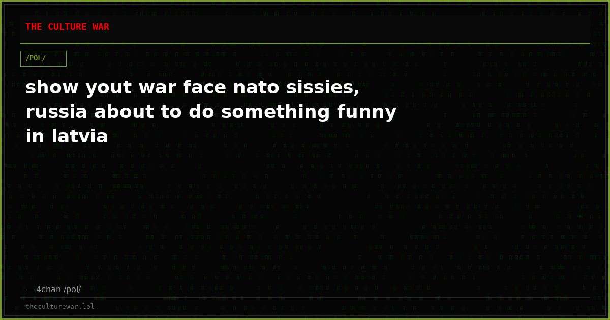 show yout war face nato sissies, russia about to do something funny in latvia