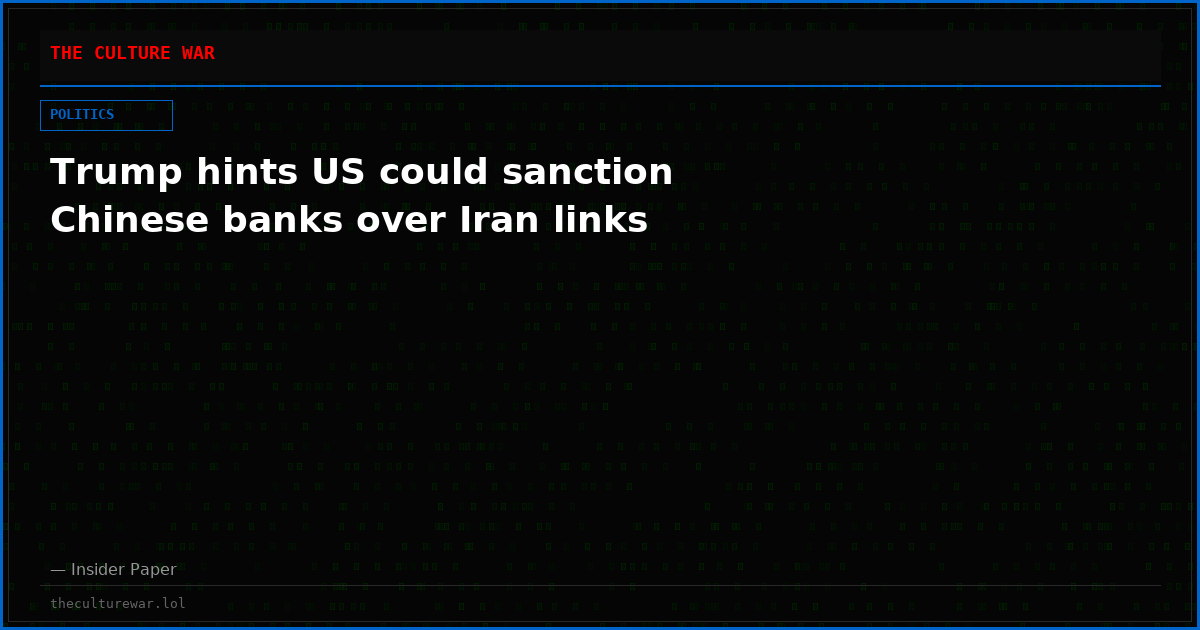 Trump hints US could sanction Chinese banks over Iran links