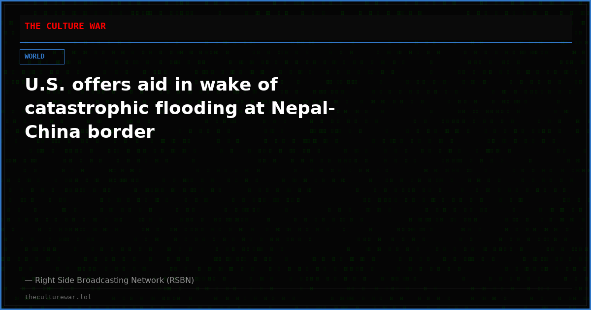 U.S. offers aid in wake of catastrophic flooding at Nepal-China border