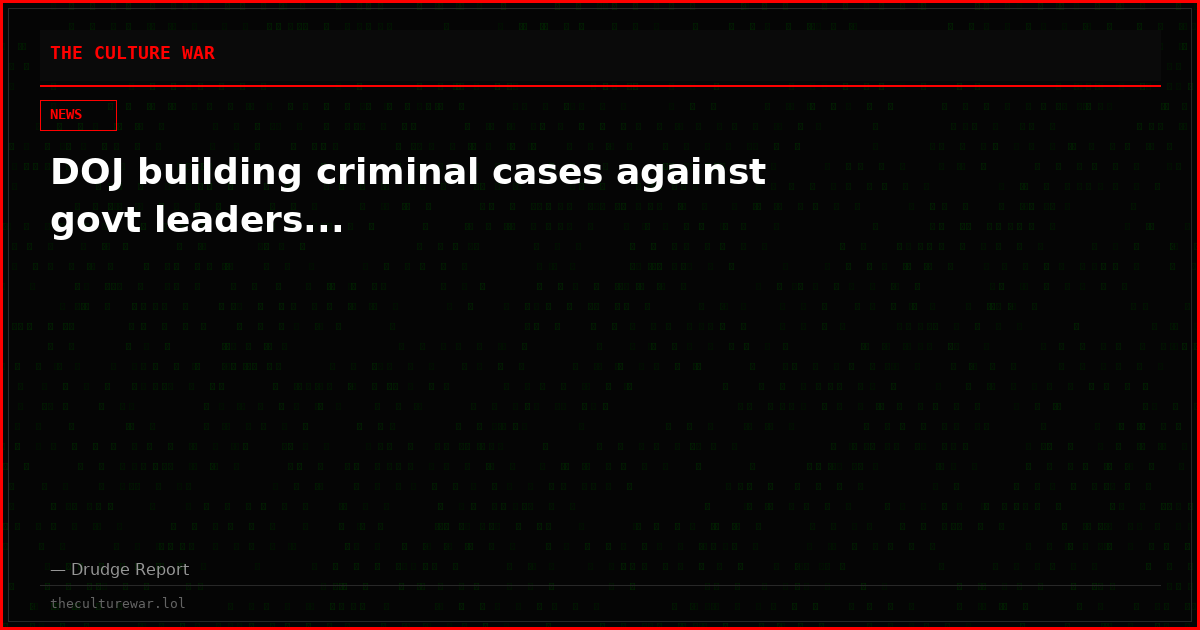 DOJ building criminal cases against govt leaders...