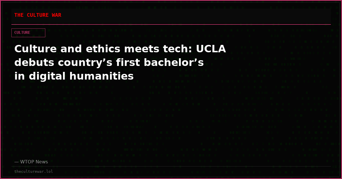 Culture and ethics meets tech: UCLA debuts country’s first bachelor’s in digital humanities