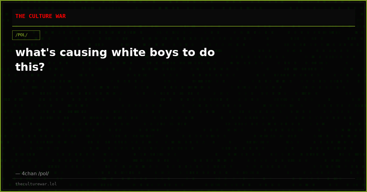 what's causing white boys to do this?