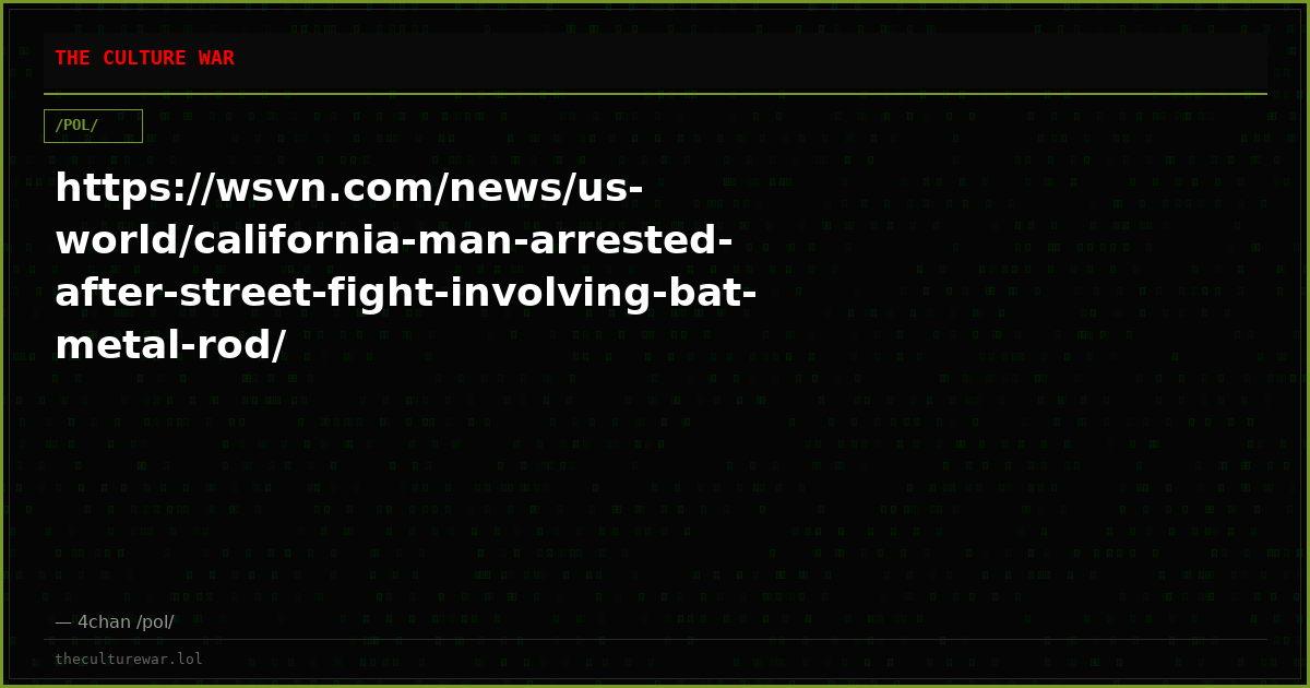 https://wsvn.com/news/us-world/california-man-arrested-after-street-fight-involving-bat-metal-rod/