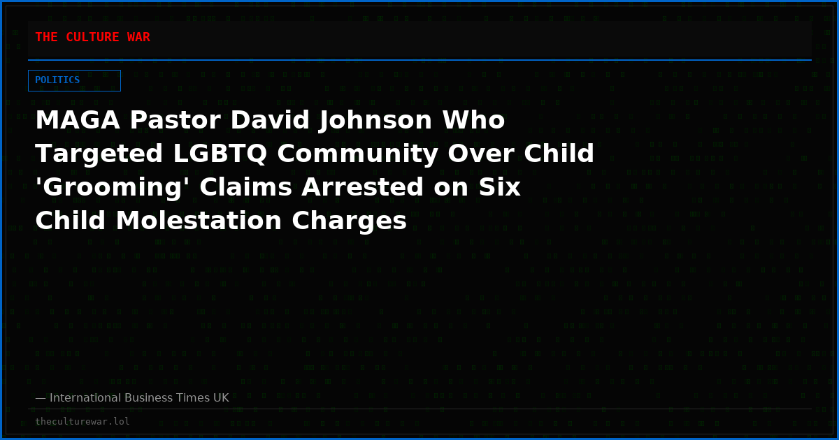 MAGA Pastor David Johnson Who Targeted LGBTQ Community Over Child 'Grooming' Claims Arrested on Six Child Molestation Charges