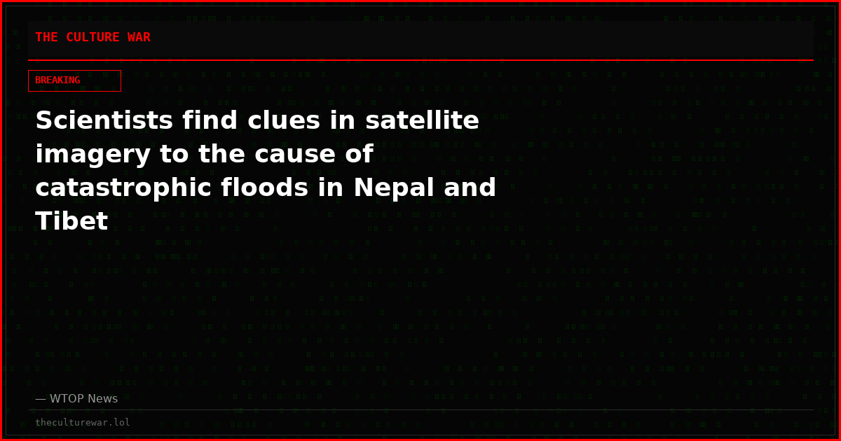Scientists find clues in satellite imagery to the cause of catastrophic floods in Nepal and Tibet