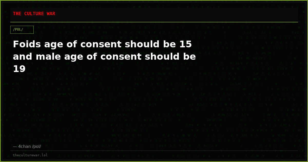 Foids age of consent should be 15 and male age of consent should be 19