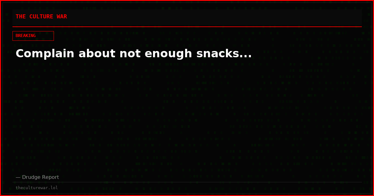 Complain about not enough snacks...