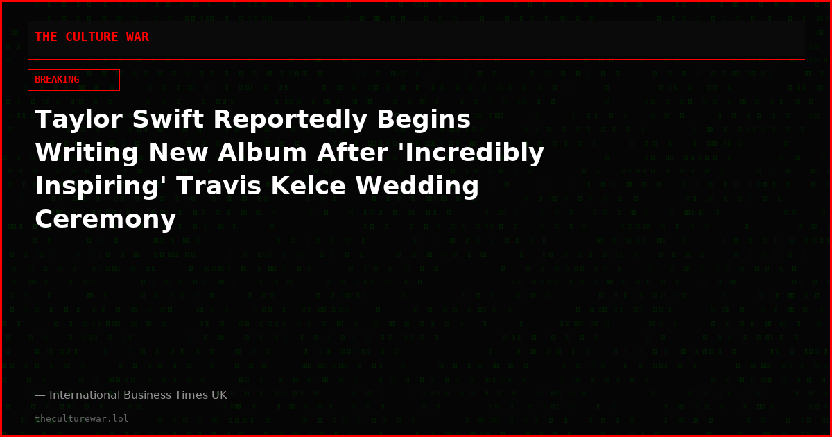 Taylor Swift Reportedly Begins Writing New Album After 'Incredibly Inspiring' Travis Kelce Wedding Ceremony