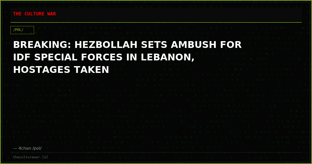 BREAKING: HEZBOLLAH SETS AMBUSH FOR IDF SPECIAL FORCES IN LEBANON, HOSTAGES TAKEN