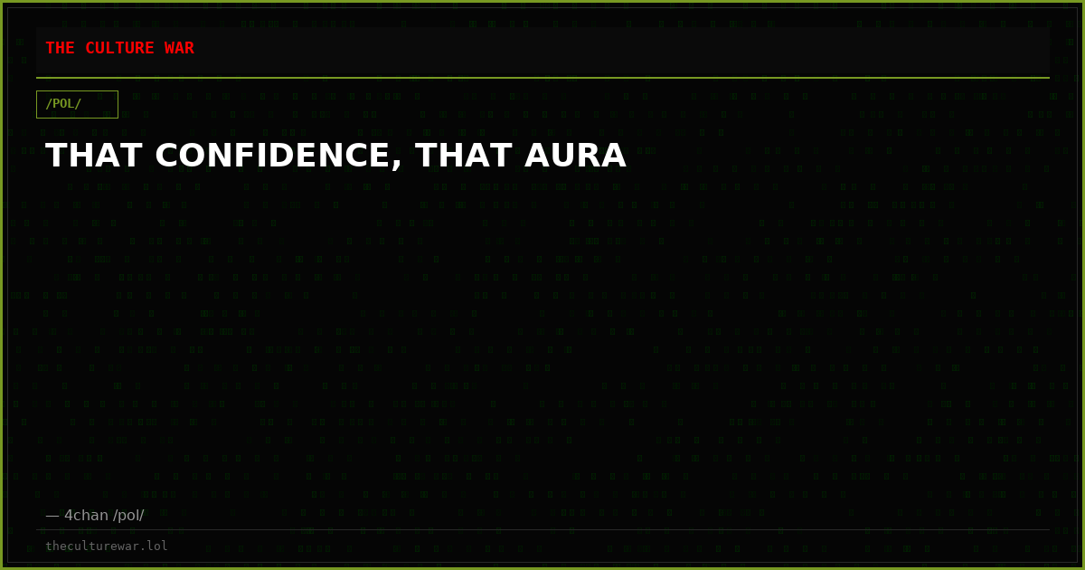 THAT CONFIDENCE, THAT AURA