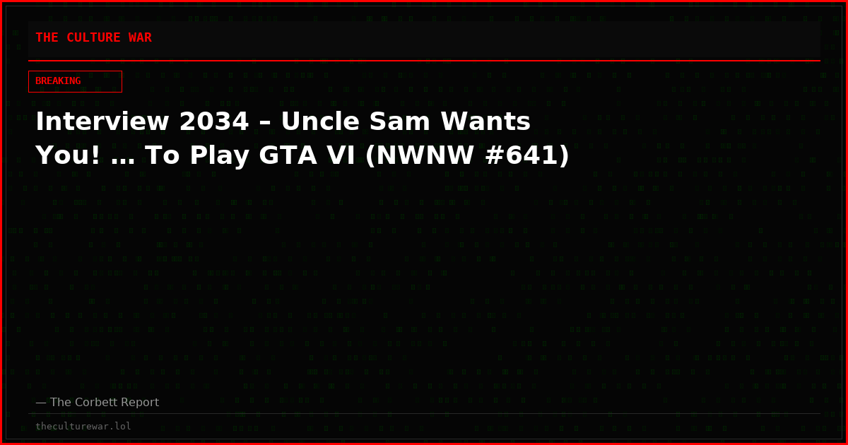 Interview 2034 – Uncle Sam Wants You! … To Play GTA VI (NWNW #641)