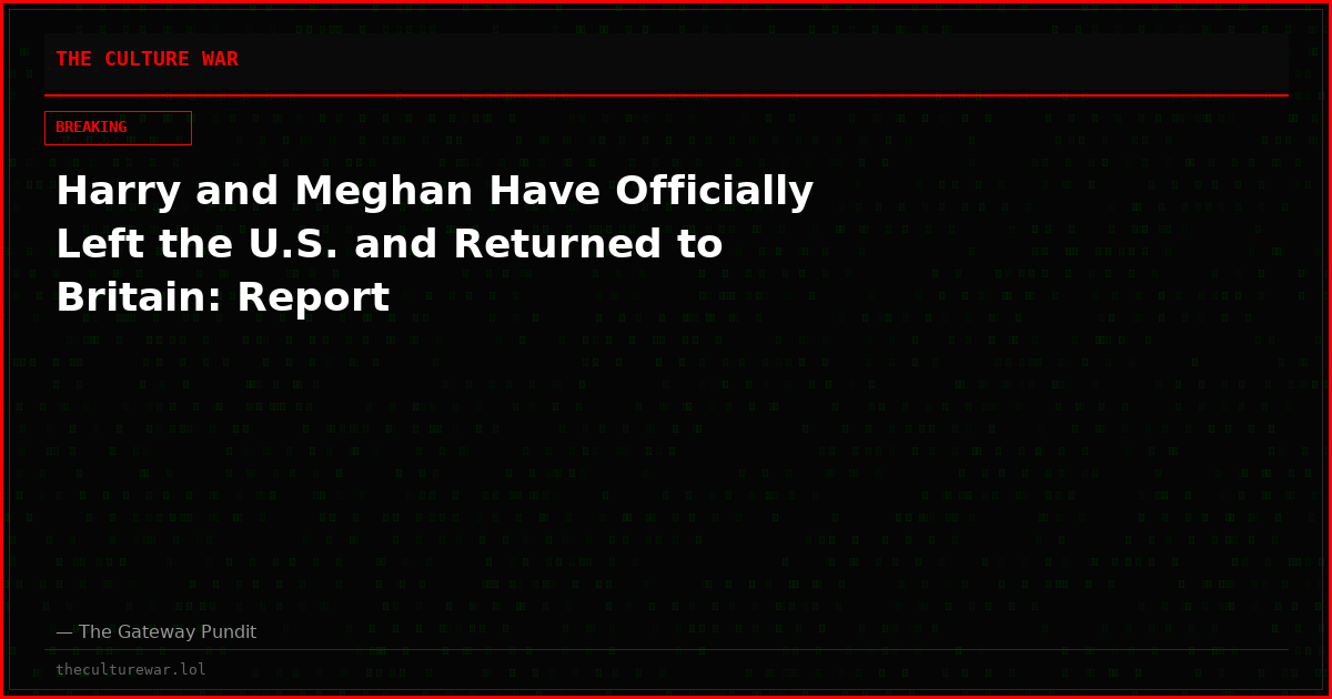 Harry and Meghan Have Officially Left the U.S. and Returned to Britain: Report